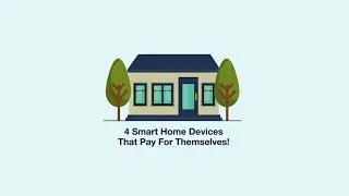 4 Smart Home Devices that Pay for Themselves