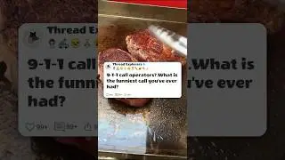 911 Call operators, What is the funniest call you've ever had #reddit