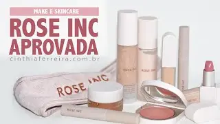 Tudo sobre Maquiagens e skincare de Rose Inc com tutorial