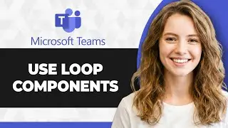 How to Use Loop Components in Microsoft Teams (Full 2026 Guide)