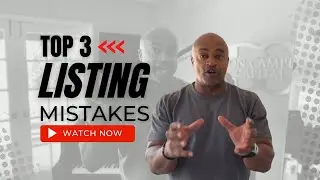 Top 3 Listing Mistakes
