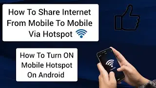 How To Share Internet From Mobile To Mobile Via Hotspot || How To Turn ON Mobile Hotspot On Android