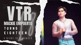 18th Birthday Concert VTR | Mackie Empuerto