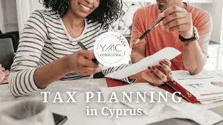 Tax Planning In Cyprus: Key Strategies For Individuals And Businesses