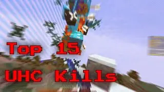 Top 15 Favourite UHC Kills