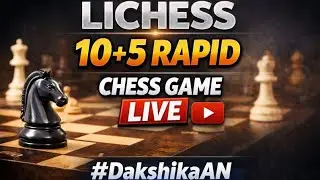 #16 LIVE  10+5  Rapid Chess Game #DakshikaAN​​  is live 16