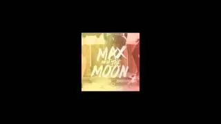Max and the Moon   Losing the Agreement