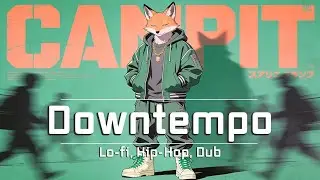 Camp Within Yourself | A Relaxing Journey | Downtempo, Lo-Fi, Dub Playlist #chilllofimusic