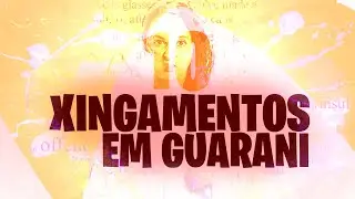 Horrível! 10 Xingamentos em Guarani
