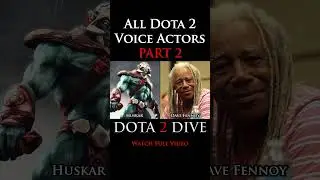 All Dota 2 Voice Actors. PART 2