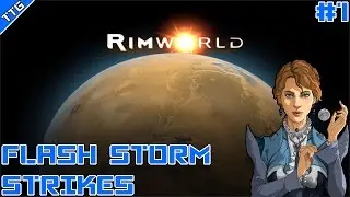 RimWorld  #1 - Flash Storm Strikes