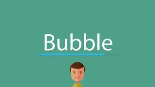 How to say Bubble