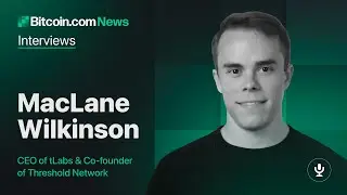 Bridging #Bitcoin to #DeFi: Insights from MacLane Wilkison, CEO of tLabs and Co-founder of Threshold