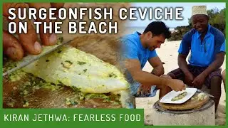 Making Fresh Surgeonfish Ceviche | Fearless Food | Kiran Jethwa