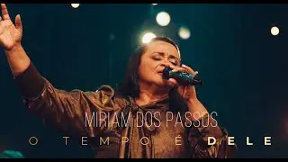 Miriam dos Passos - O Tempo É DEle (Live Session)