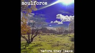 Soulforce - Before They Leave