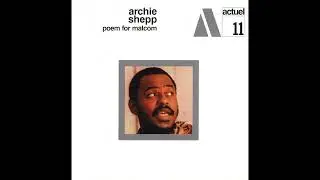 Archie Shepp – Poem For Malcom [Full Album]