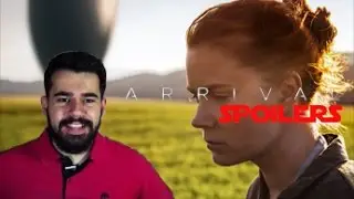 Explicando o Final de A Chegada! - Discuss&atilde;o COM SPOILERS