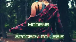MODENS  - Spacery po lesie 🎵