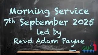 7 September 2025 - Morning Service led by Revd Adam Payne