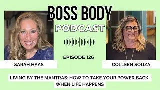 Living by the Mantras: How to Take Your Power Back When Life Happens with Colleen Souza