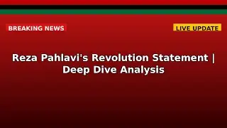 Reza Pahlavi's Revolution Statement | Deep Dive Analysis