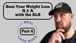 Part 4 - Boss Your Weight Loss Q & A with the RLB
