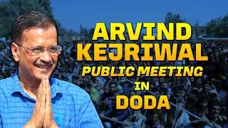 LIVE:AAP convenor Arvind Kejriwal Addresses Public Rally in Doda after winning J&K Assembly Election