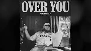 Will Moseley - Over You (Official Audio)