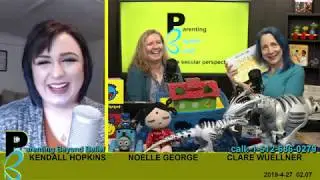 Parenting Beyond Belief 02.07 with Clare Wuellner, Noelle George, & Kendall Hopkins