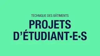 Projets d'&eacute;tudiant&middot;e&middot;s de la fili&egrave;re Technique des b&acirc;timents d'HEPIA