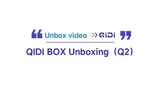 КИДИ 2 квартал | QIDI BOX Распаковка