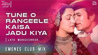 TUNE O RANGEELE KAISA JADU KIYA ( EMENES CLUB MIX ) - LATA MANGESHKAR x EMENES | BEST DESI MIXES !!!