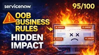 &ldquo;Hidden Impact of ServiceNow OOB Business Rules 😱 What Every Developer Must Know&rdquo; | 95/100