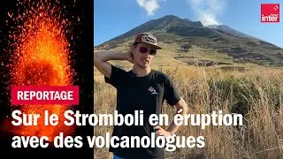 Sur le Stromboli en &eacute;ruption avec des volcanologues