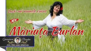 MARIUTA BURLAN - LASA-MI NUMELE CURAT █▬█ █ ▀█▀ [ OFICIAL VIDEO ] NOU