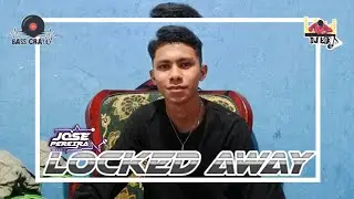 LOCKED AWAY - JOSE PEREIRA