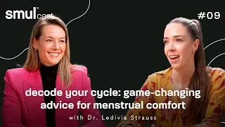 smulcast #09 - decode your cycle: game-changing advice for menstrual comfort with Dr. Ledivia.