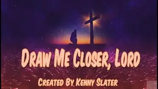 Draw Me Closer, Lord | Christian Worship Music