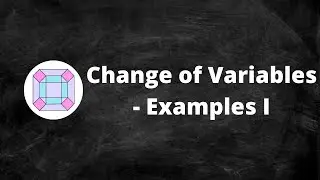 Change of Variables - Examples I