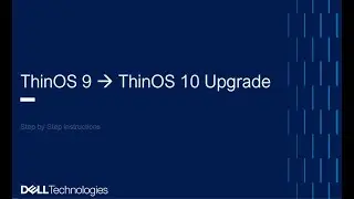 Upgrading ThinOS 9.x to ThinOS 10.x Using WMS | Policy Migration Guide +IWork4Dell