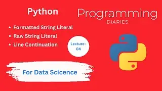 Python For Data Science | Formatted String Literal | Raw String  | Line Continuation | Python | 04