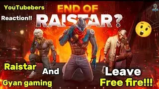 RAISTAR AND GYAN GAMING KA FREE FIRE LEAVE KARNA PER INDIANS YOUTUBERS KA SHOCKING REACTION😱