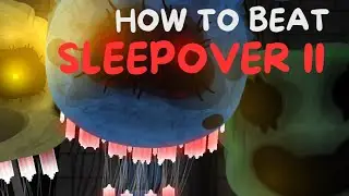 HOW TO BEAT SLEEPOVER II