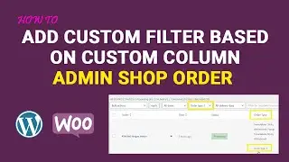 How to Add Custom Column and Custom Filter in Shop Order Page in WordPress WooCommerce