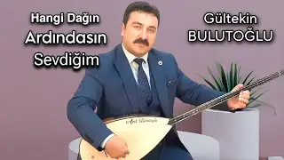 AŞIK G&Uuml;LTEKİN BULUTOĞLU HANGİ DAĞIN ARDINDASIN SEVDİĞİM