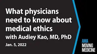 Dr. Audiey Kao on what physicians need to know about ethics | Moving Medicine for Jan. 5, 2022