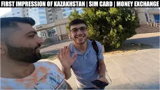 First impression of Kazakhstan | Currency Exchange | Kazakhstan Sim Card |