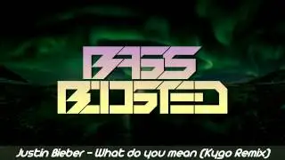 Bass Boosted | Justin Bieber - What do you mean? (Kygo Remix)