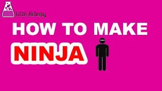 How to Make Ninja in Little Alchemy? | Step by Step Guide!